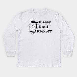 Classy Until Kickoff Kids Long Sleeve T-Shirt